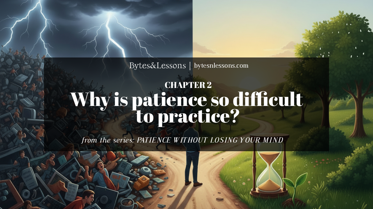 Chapter 2 - WHY IS PATIENCE SO DIFFICULT TO PRACTICE?