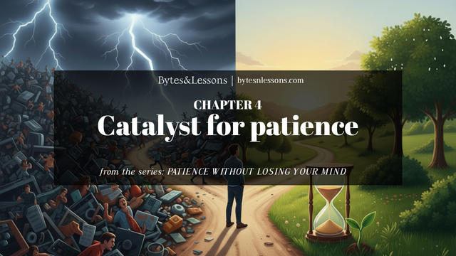 Chapter 4 - CATALYST FOR PATIENCE.