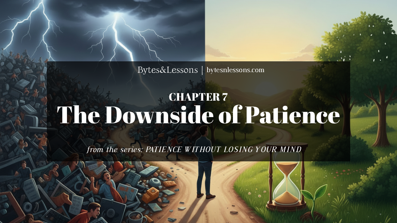 Chapter 7 - THE DOWNSIDES OF PATIENCE